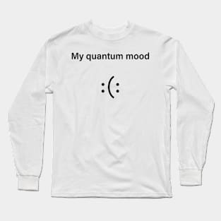 Quantum Mood Funny Quantum Physics Long Sleeve T-Shirt